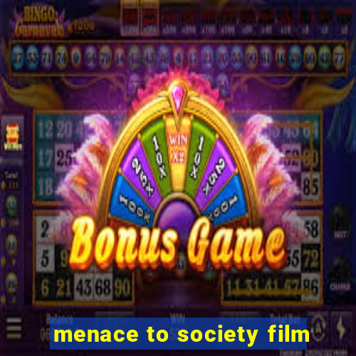 menace to society film